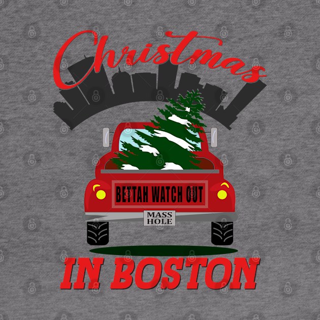 Christmas In Boston - Bettah Watch Out - Masshole by Blended Designs